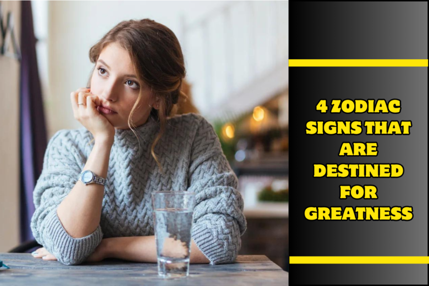 4 Zodiac Signs That Are Destined for Greatness